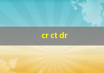 cr ct dr